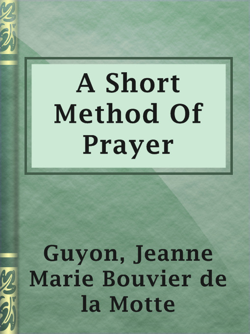 Title details for A Short Method Of Prayer by Jeanne Marie Bouvier de la Motte Guyon - Wait list